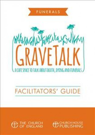 Könyv Gravetalk: Facilitator's Guide: A Cafe Space to Talk about Death, Dying and Funerals Sandra Millar