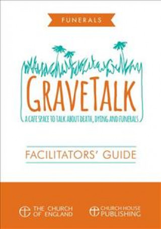 Książka Gravetalk: Facilitator's Guide: A Cafe Space to Talk about Death, Dying and Funerals Sandra Millar