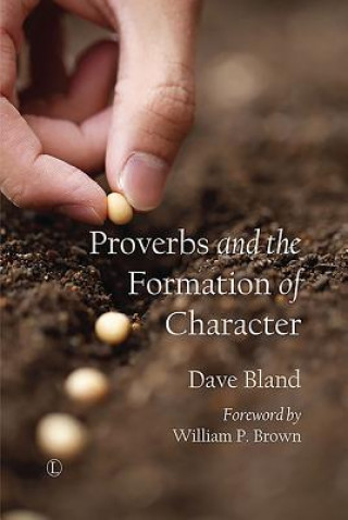 Książka Proverbs and the Formation of Character Dave Bland