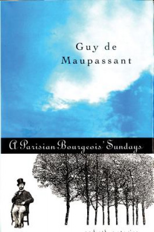 Kniha A Parisian Bourgeois' Sunday and Other Stories Guy de Maupassant