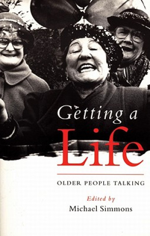 Książka Getting a Life: Older People Talking Help the Aged (Organization)