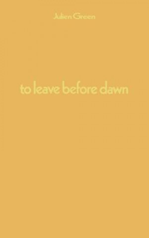 Kniha To Leave Before Dawn Julien Green