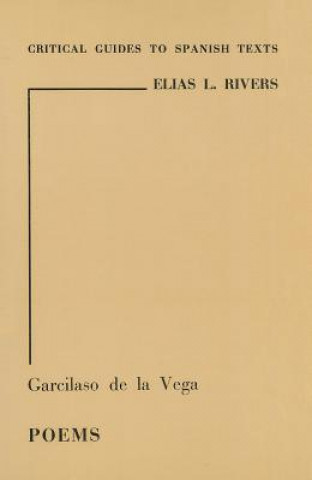 Kniha Garcilaso de La Vega: Poems Elias L. Rivers