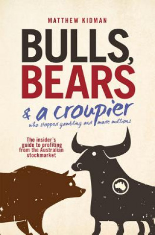 Kniha Bulls, Bears and a Croupier Matthew Kidman
