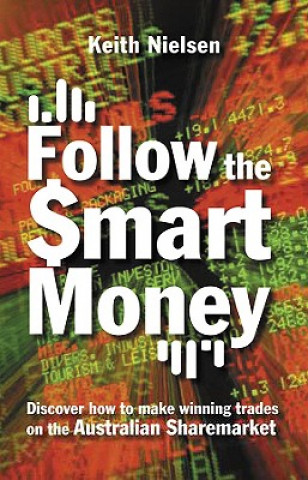 Książka Follow the Smart Money: Discover How to Make Winning Trades on the Australian Sharemarket Keith Nielsen