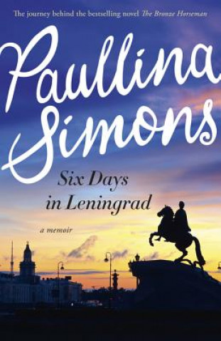 Kniha Six Days in Leningrad : the Best Romance You Will Read This Year Paullina Simons