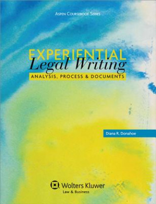 Kniha Experiential Legal Writing: Analysis, Process, and Documents Donahoe