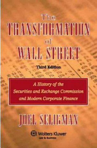 Könyv The Transformation of Wall Street: A History of the Securities and Exchange Commission and Modern Corporate Finance Joel Seligman