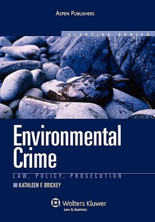 Книга Environmental Crime: Law, Policy, Prosecution Kathleen F. Brickey