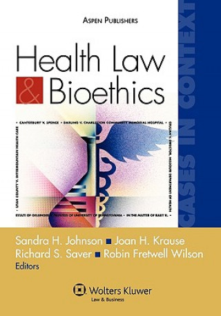 Kniha Health Law and Bioethics: Cases in Context Johnson
