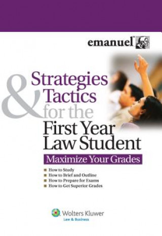 Carte Strategies & Tactics for the First Year Law Student: Maximize Your Grades Kimm Alayne Walton