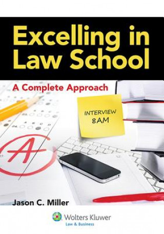 Könyv Excelling in Law School: A Complete Approach Jason C. Miller