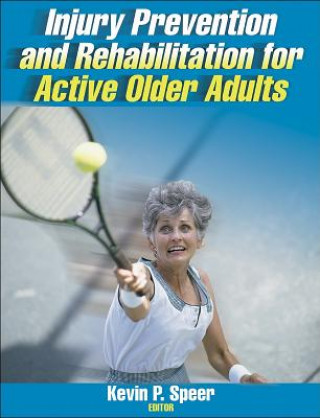 Carte Injury Prevention and Rehabilitation for Active Older Adults Kevin P. Speer