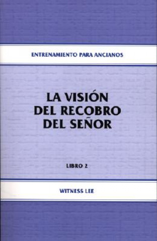 Książka La Vision del Recobro del Senor: Entrenamiento Para Ancianos, Libro 2 Witness Lee