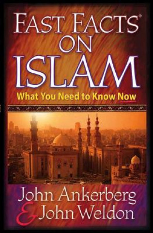 Carte Fast Facts on Islam John Ankerberg