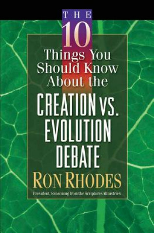 Könyv The 10 Things You Should Know about the Creation Vs. Evolution Debate Ron Rhodes
