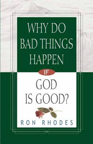 Książka Why Do Bad Things Happen If God Is Good? Ron Rhodes