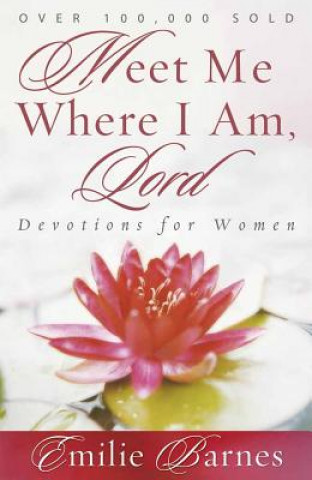 Libro Meet Me Where I Am, Lord: Devotions for Women Emilie Barnes