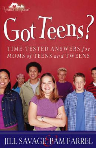 Książka Got Teens?: Time-Tested Answers for Moms of Teens and Tweens Jill Savage