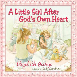 Kniha Little Girl After God's Own Heart Elizabeth George