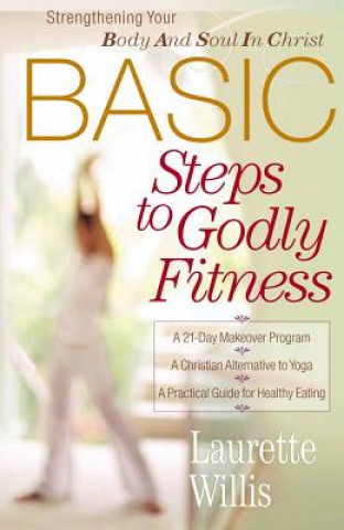 Könyv Basic Steps to Godly Fitness Laurette Willis