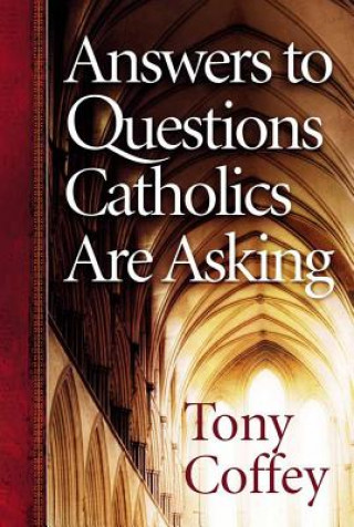 Kniha Answers to Questions Catholics Are Asking Tony Coffey