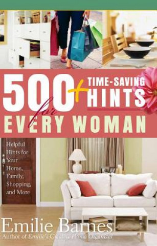 Książka 500 Time-Saving Hints for Every Woman: Helpful Tips for Your Home, Family, Shopping, and More Emilie Barnes