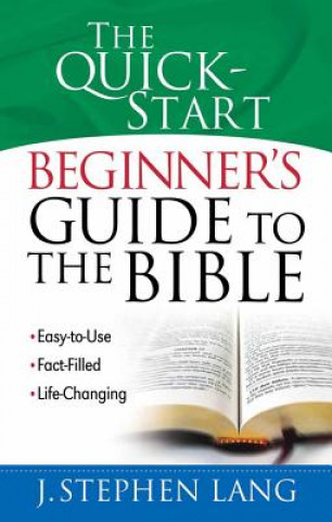 Carte The Quick-Start Beginner's Guide to the Bible J. Stephen Lang