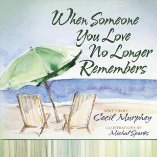 Carte When Someone You Love No Longer Remembers Cecil Murphey