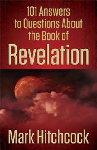 Kniha 101 Answers to Questions About the Book of Revelation Mark Hitchcock