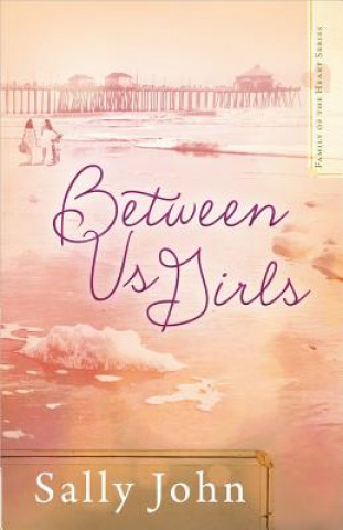 Könyv Between Us Girls Sally John