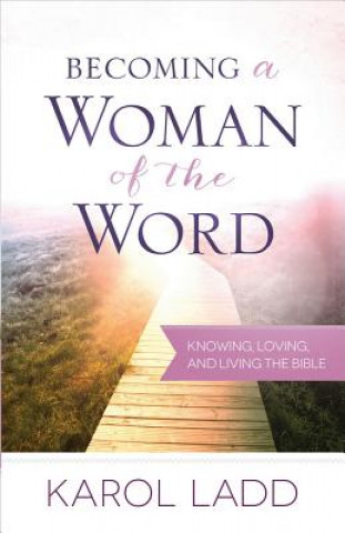 Kniha Becoming a Woman of the Word Karol Ladd