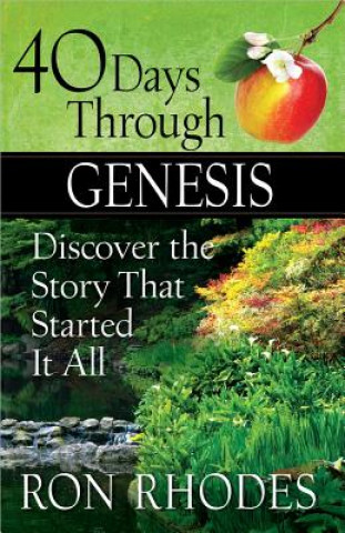 Book 40 Days Through Genesis: Discover the Story That Started It All Ron Rhodes