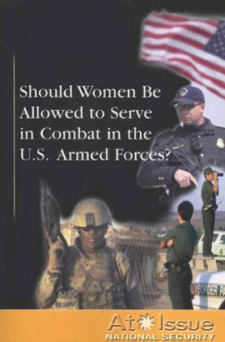 Книга Should Women Be Allowed to Serve in Combat in the U.S. Armed Forces? Diane Andrews Henningfeld