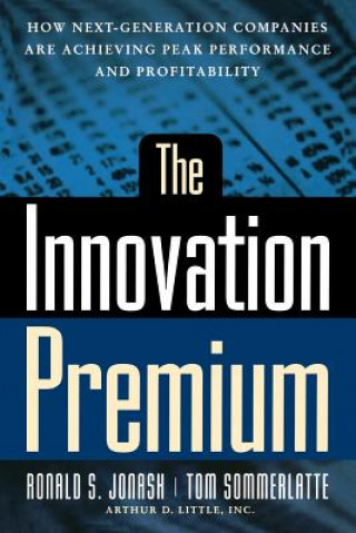 Carte The Innovation Premium: How Next Generation Companies Are Achieving Peak Performance and Profitability Ronald S. Jonash