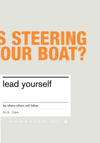 Book Lead Yourself: Be Where Others Will Follow Mick Cope