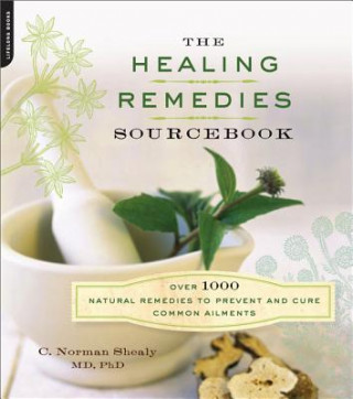 Livre The Healing Remedies Sourcebook: Over 1,000 Natural Remedies to Prevent and Cure Common Ailments C. Norman Shealy