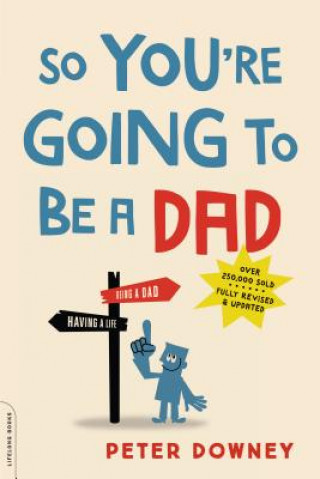 Book So You're Going to Be a Dad, revised edition Peter Downey