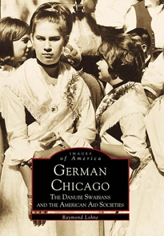 Könyv German Chicago:: The Danube Swabians and the American Aid Societies Melvin Holli