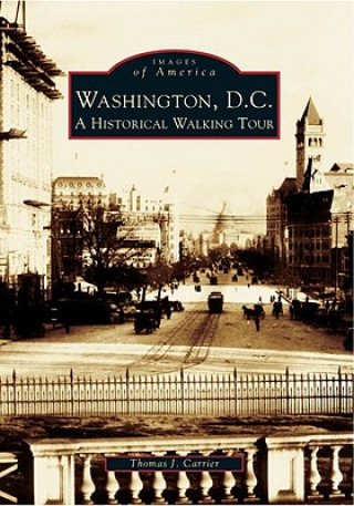 Livre Washington, D.C.:: A Historic Walking Tour Thomas J. Carrier