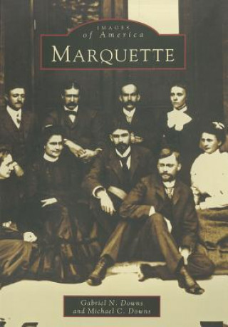 Kniha Marquette Gabriel N. Downs