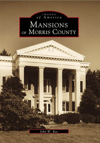 Libro Mansions of Morris County John W. Rae