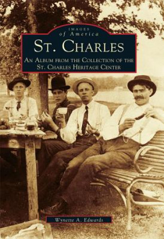 Kniha St. Charles: An Album from the Collection of the St. Charles Heritage Center Wynette Edwards