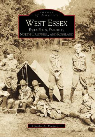 Könyv West Essex, Essex Fells, Fairfield, North Caldwell, and Roseland Charles A. Poekel