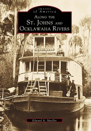 Kniha Along the St. Johns and Ocklawaha Rivers Edward A. Mueller