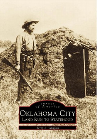 Книга Oklahoma City:: Land Run to Statehood Terry L. Griffith