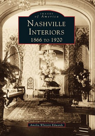 Książka Nashville Interiors:: 1866 to 1920 Amelia Ann Blanford Edwards