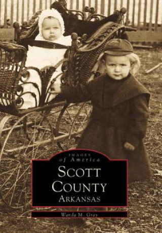 Книга Scott County, Arkansas Wanda M. Gray