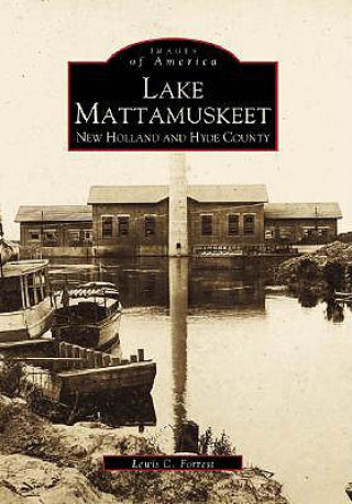 Kniha Lake Mattamuskeet:: New Holland and Hyde County Mattamuskeet Foundation Inc