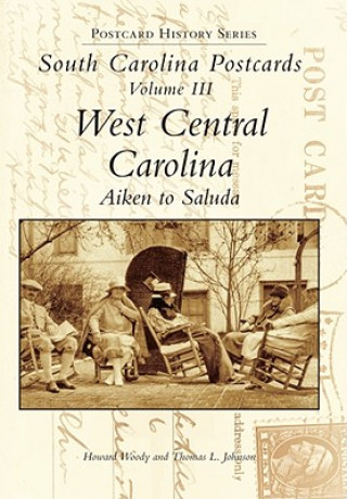 Könyv South Carolina Postcards Vol 3:: West Central Carolina Howard Woody